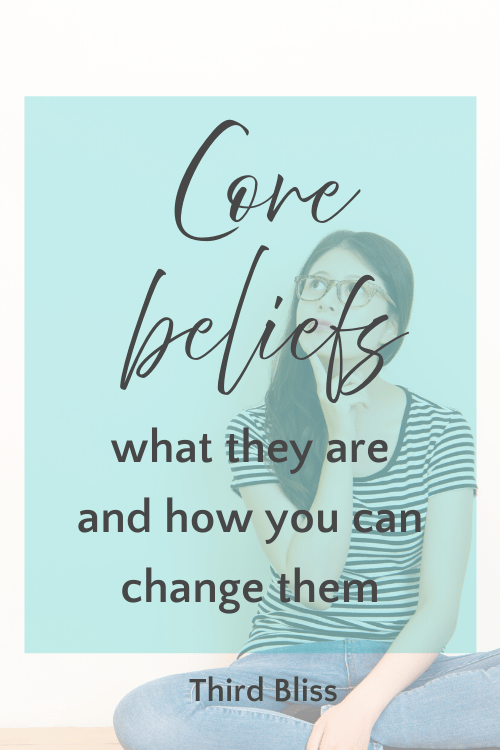 Core beliefs and how you can change them